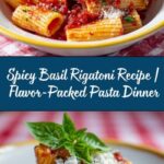 Spicy Basil Rigatoni: An Amazing Ultimate Recipe